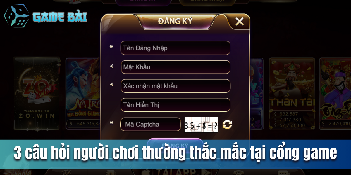 3 câu hỏi người chơi thường thắc mắc tại cổng game