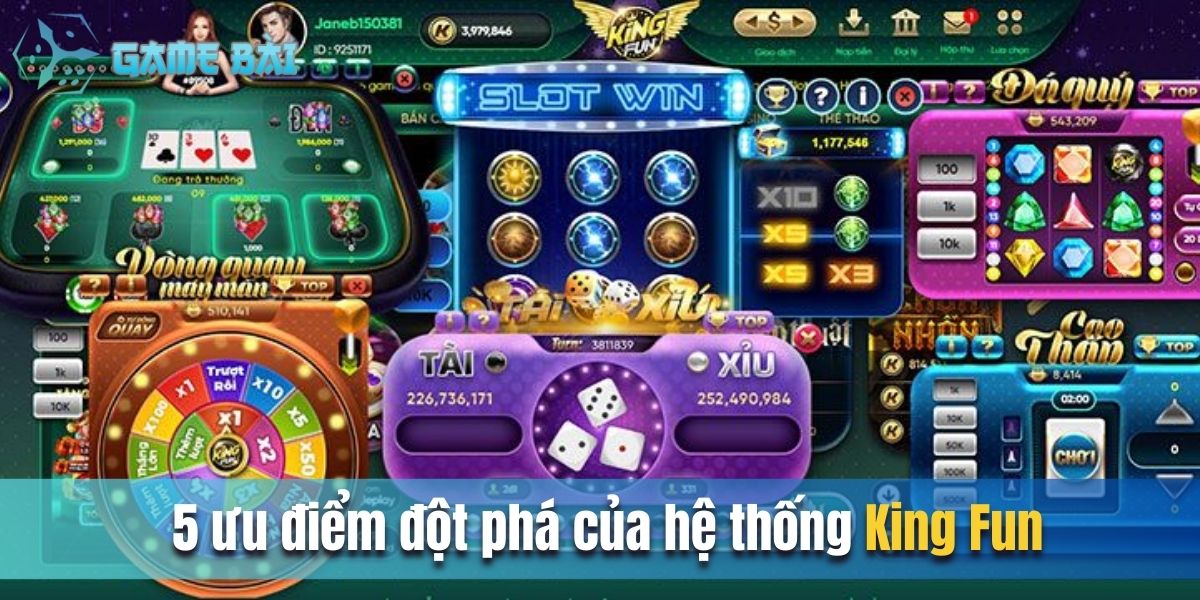 5 ưu điểm đột phá của hệ thống King Fun