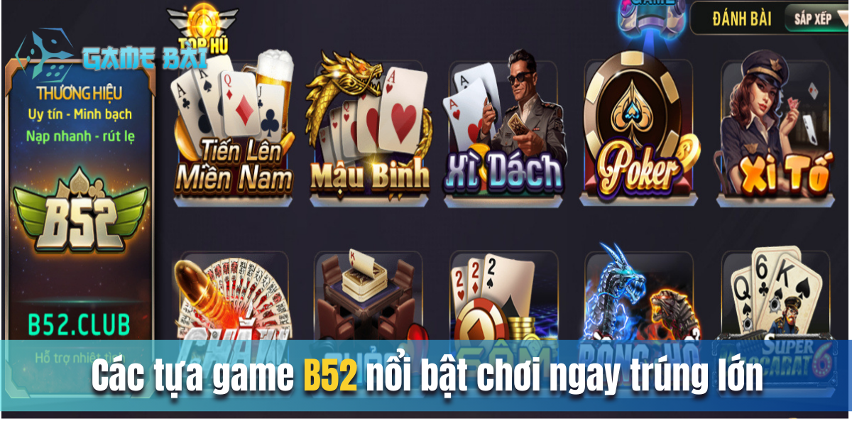 Các tựa game B52 nổi bật chơi ngay trúng lớn