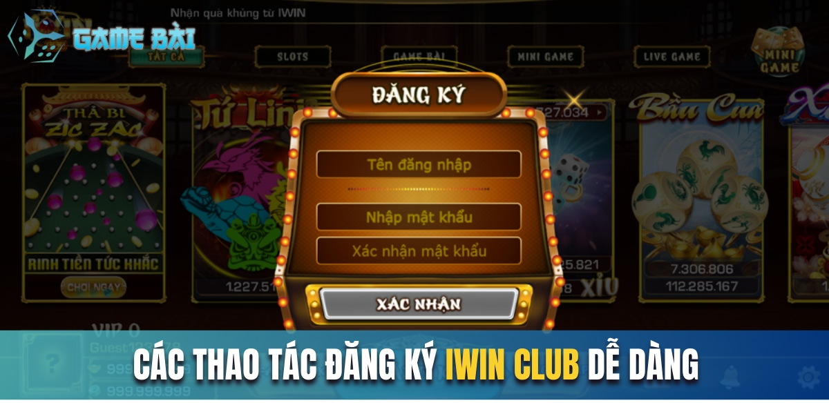 Các thao tác đăng ký IWIN CLUB dễ dàng