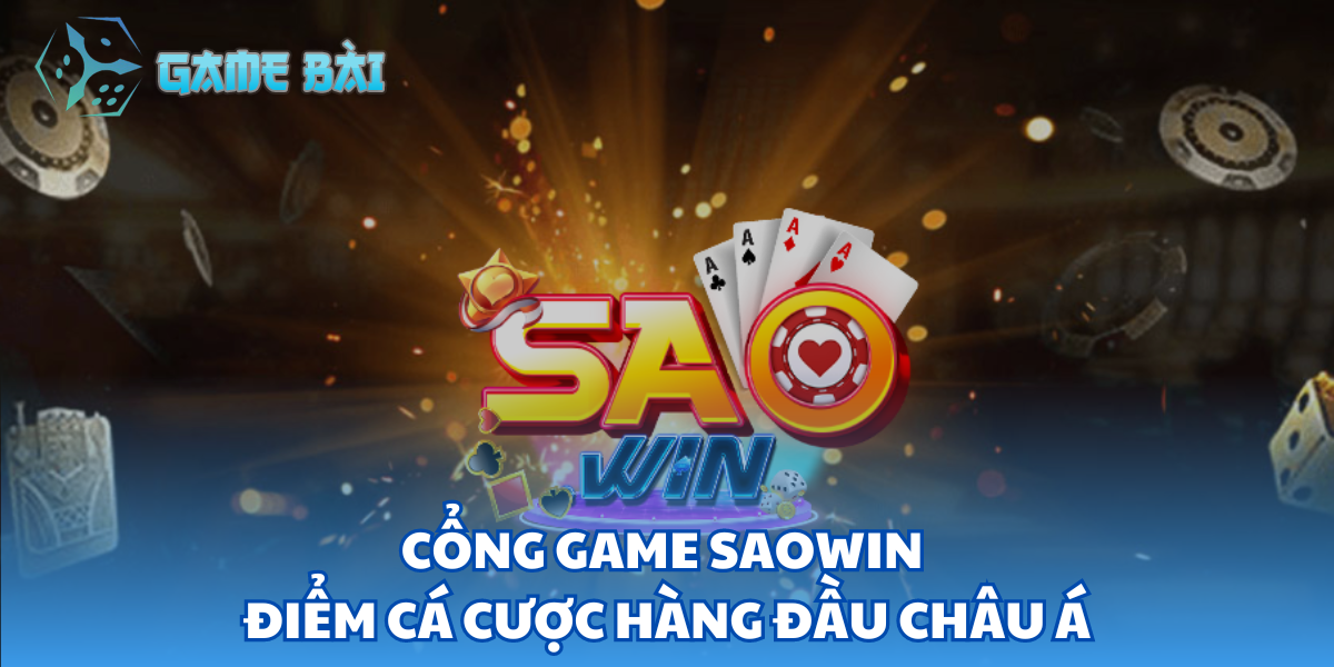 Cổng Game Saowin - Điểm Cá Cược Hàng Đầu Châu Á