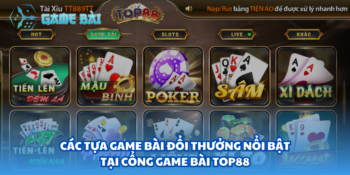 Các tựa game bài đổi thưởng nổi bật tại Top88