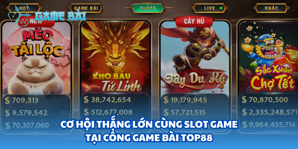 Cơ hội thắng lớn cùng Slot game tại cổng game bài Top88