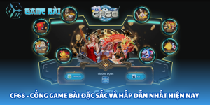 CF68 - cổng game đa dạng, hấp dẫn và uy tín