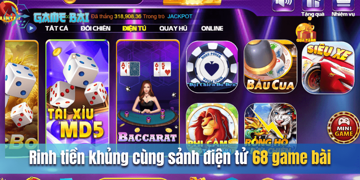 Rinh tiền khủng cùng sảnh điện tử 68 game bài