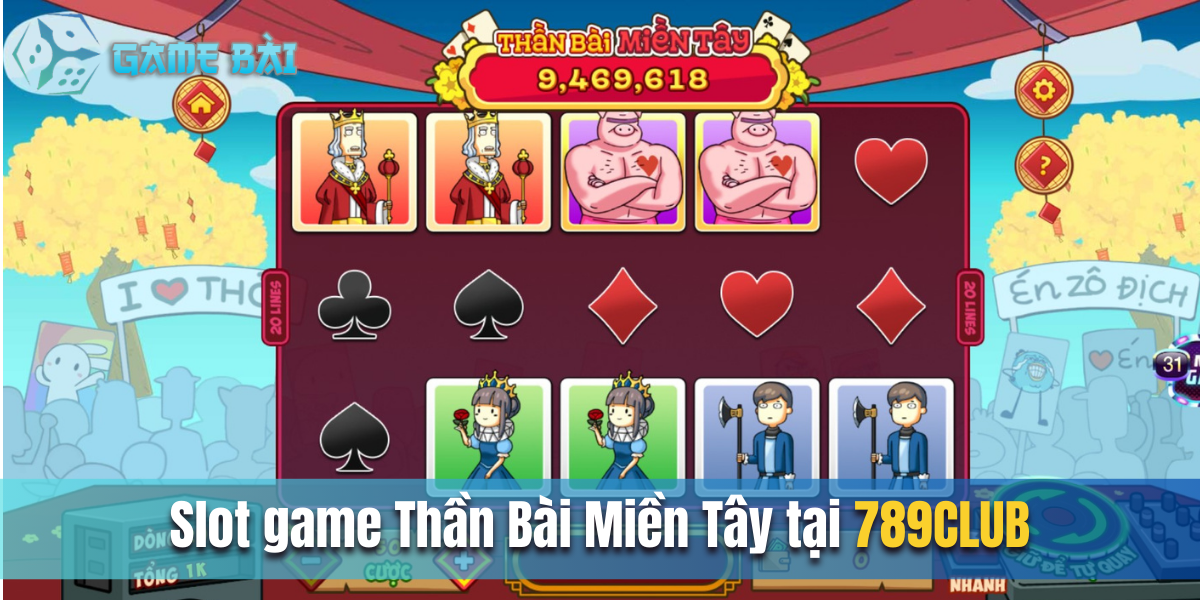 Slot game Thần Bài Miền Tây tại 789CLUB