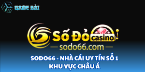 SODO66 - Nhà Cái Uy Tín Số 1 Khu Vực Châu Á